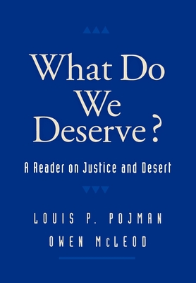What Do We Deserve?: A Reader on Justice and Desert