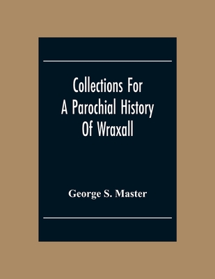 Collections For A Parochial History Of Wraxall