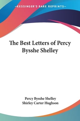 The Best Letters of Percy Bysshe Shelley