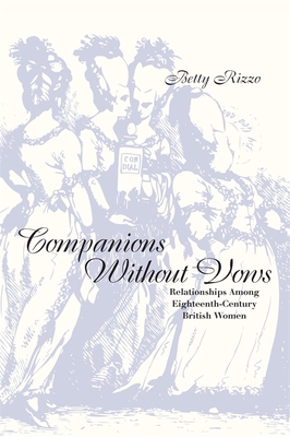 Companions Without Vows: Relationships Among Eighteenth-Century British Women