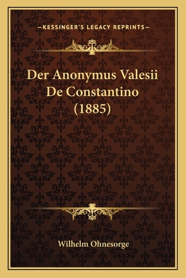 Der Anonymus Valesii De Constantino (1885)