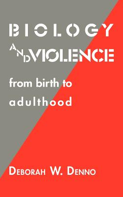 Biology and Violence: From Birth to Adulthood