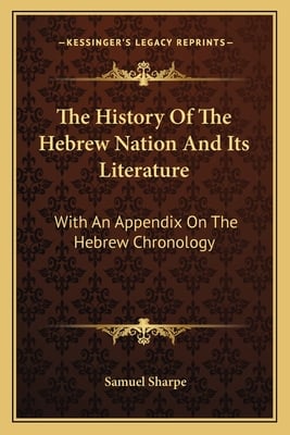 The History Of The Hebrew Nation And Its Literature: With An Appendix On The Hebrew Chronology