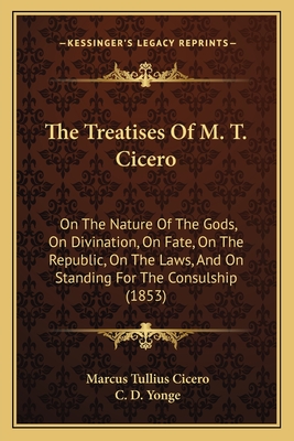 The Treatises Of M. T. Cicero: On The Nature Of The Gods, On Divination, On Fate, On The Republic, On The Laws, And On Standing For The Consulship (18