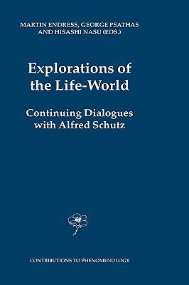 Explorations of the Life-World: Continuing Dialogues with Alfred Schutz