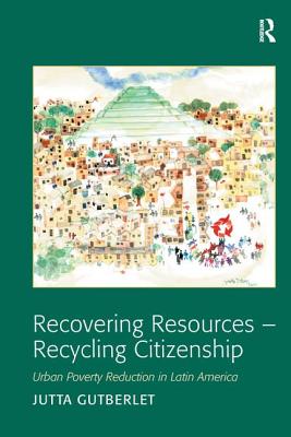 Recovering Resources - Recycling Citizenship: Urban Poverty Reduction in Latin America