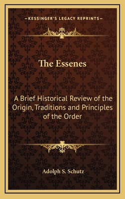 The Essenes: A Brief Historical Review of the Origin, Traditions and Principles of the Order