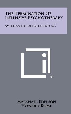 The Termination of Intensive Psychotherapy: American Lecture Series, No. 529