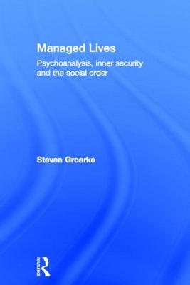 Managed Lives: Psychoanalysis, Inner Security and the Social Order: Psychoanalysis and the Administrative Task
