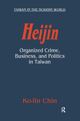 Heijin: Organized Crime, Business, and Politics in Taiwan
