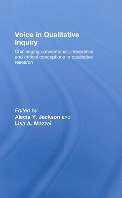 Voice in Qualitative Inquiry: Challenging conventional, interpretive, and critical conceptions in qualitative research