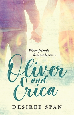 Oliver and Erica: When Friends become Lovers