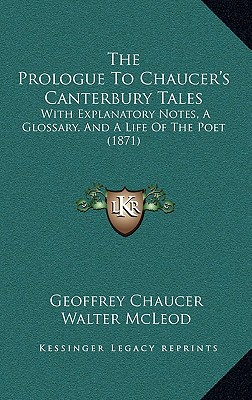 The Prologue To Chaucer's Canterbury Tales: With Explanatory Notes, A Glossary, And A Life Of The Poet (1871)