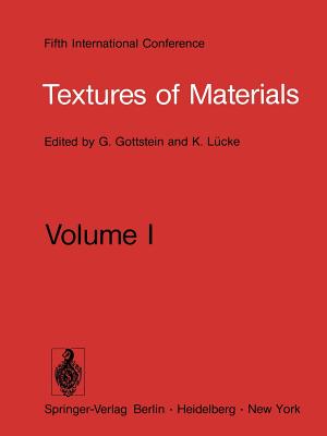 Textures of Materials: Proceeding of the Fifth International Conference on Textures of Materials March 28-31, 1978, Aachen, Germany Volume I