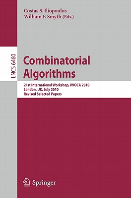 Combinatorial Algorithms: 21st International Workshop, Iwoca 2010, London, Uk, July 26-28, 2010, Revised Selected Papers