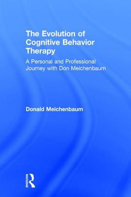 The Evolution of Cognitive Behavior Therapy: A Personal and Professional Journey with Don Meichenbaum