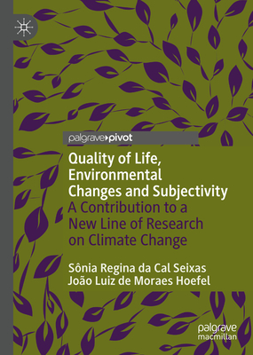 Quality of Life, Environmental Changes and Subjectivity: A Contribution to a New Line of Research on Climate Change