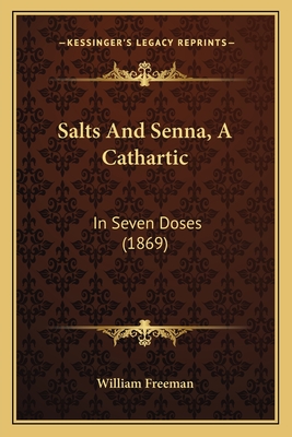 Salts And Senna, A Cathartic: In Seven Doses (1869)