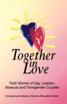 Together in Love: Faith Stories of Gay, Lesbian, Bisexual, and Transgender Couples