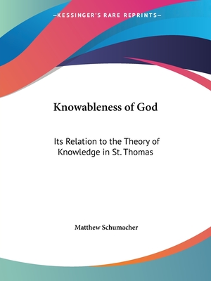 Knowableness of God: Its Relation to the Theory of Knowledge in St. Thomas