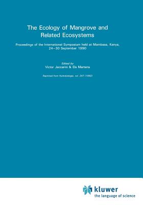 The Ecology of Mangrove and Related Ecosystems: Proceedings of the International Symposium Held at Mombasa, Kenya, 24-30 September 1990