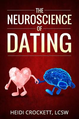 Modern Romance Neurobiology to the Rescue: The Neuroscience of Dating