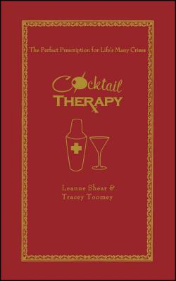 Cocktail Therapy: The Perfect Prescription for Life's Many Crises