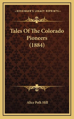 Tales Of The Colorado Pioneers (1884)