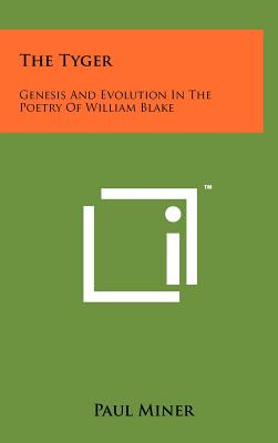 The Tyger: Genesis And Evolution In The Poetry Of William Blake