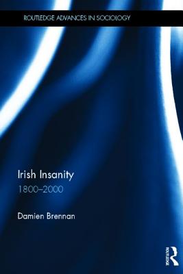 Irish Insanity: 1800-2000