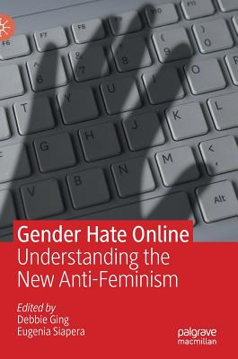 Gender Hate Online: Understanding the New Anti-Feminism