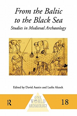 From the Baltic to the Black Sea: Studies in Medieval Archaeology