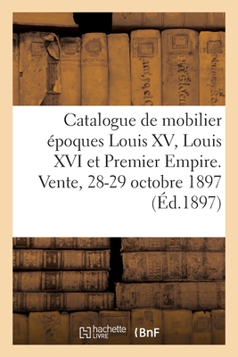 Catalogue de mobilier ancien époques Louis XV, Louis XVI et Premier Empire, objets d'art, livres: partitions, tableaux, gravures. Vente, 28-29 octobre