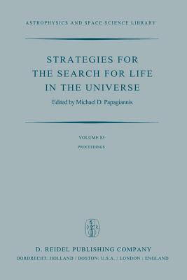 Strategies for the Search for Life in the Universe: A Joint Session of Commissions 16, 40, and 44, Held in Montreal, Canada, During the Iau General As