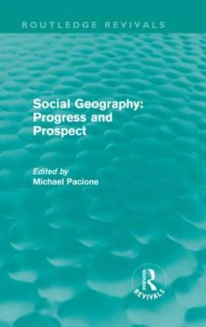 Social Geography (Routledge Revivals): Progress and Prospect