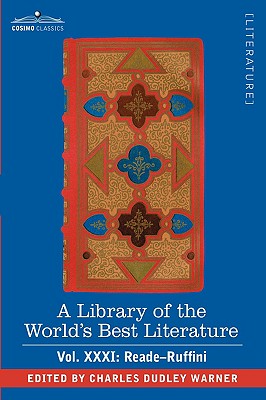A Library of the World's Best Literature - Ancient and Modern - Vol.XXXI (Forty-Five Volumes); Reade-Ruffini