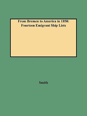 From Bremen to America in 1850: Fourteen Emigrant Ship Lists