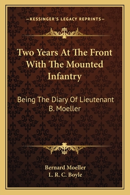 Two Years At The Front With The Mounted Infantry: Being The Diary Of Lieutenant B. Moeller