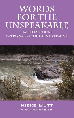 Words for the Unspeakable: Shared Emotions - Overcoming Childhood Trauma