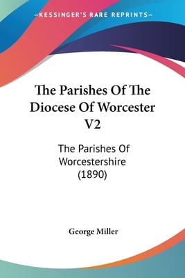 The Parishes Of The Diocese Of Worcester V2: The Parishes Of Worcestershire (1890)