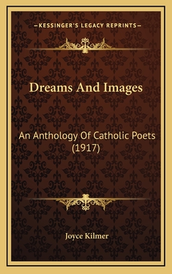 Dreams And Images: An Anthology Of Catholic Poets (1917)