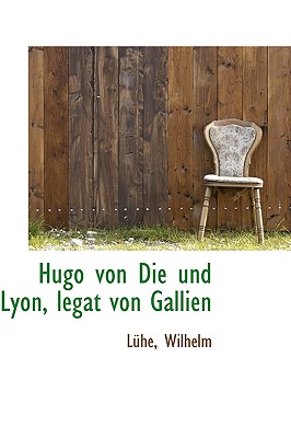 Hugo von Die und Lyon, legat von Gallien