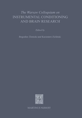 The Warsaw Colloquium on Instrumental Conditioning and Brain Research: Proceedings of the Symposium to Honour the Memory of Jerzy Konorski and 60 Year