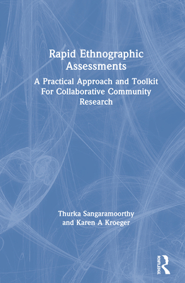 Rapid Ethnographic Assessments: A Practical Approach and Toolkit for Collaborative Community Research