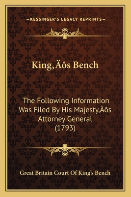 King's Bench: The Following Information Was Filed By His Majesty's Attorney General (1793)