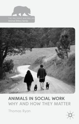 Animals in Social Work: Why and How They Matter