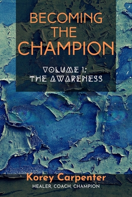 Becoming the Champion: Volume One: Awareness