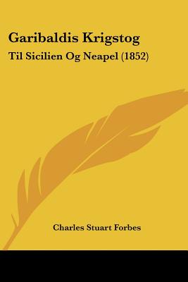 Garibaldis Krigstog: Til Sicilien Og Neapel (1852)