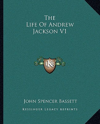 The Life Of Andrew Jackson V1