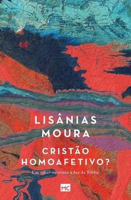 Cristão homoafetivo?: Um olhar amoroso à luz da Bíblia